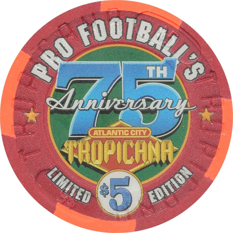 Tropicana Casino Atlantic City New Jersey $5 Pro Football 75th Anniversary Chip